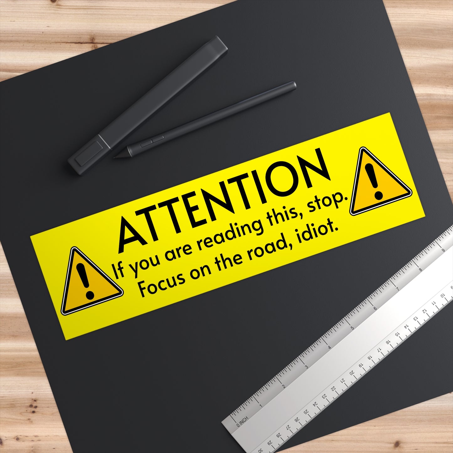 Bumper Sticker - "ATTENTION: If you are reading this, stop. Focus on the road, idiot." Bright Yellow Safety-Decal
