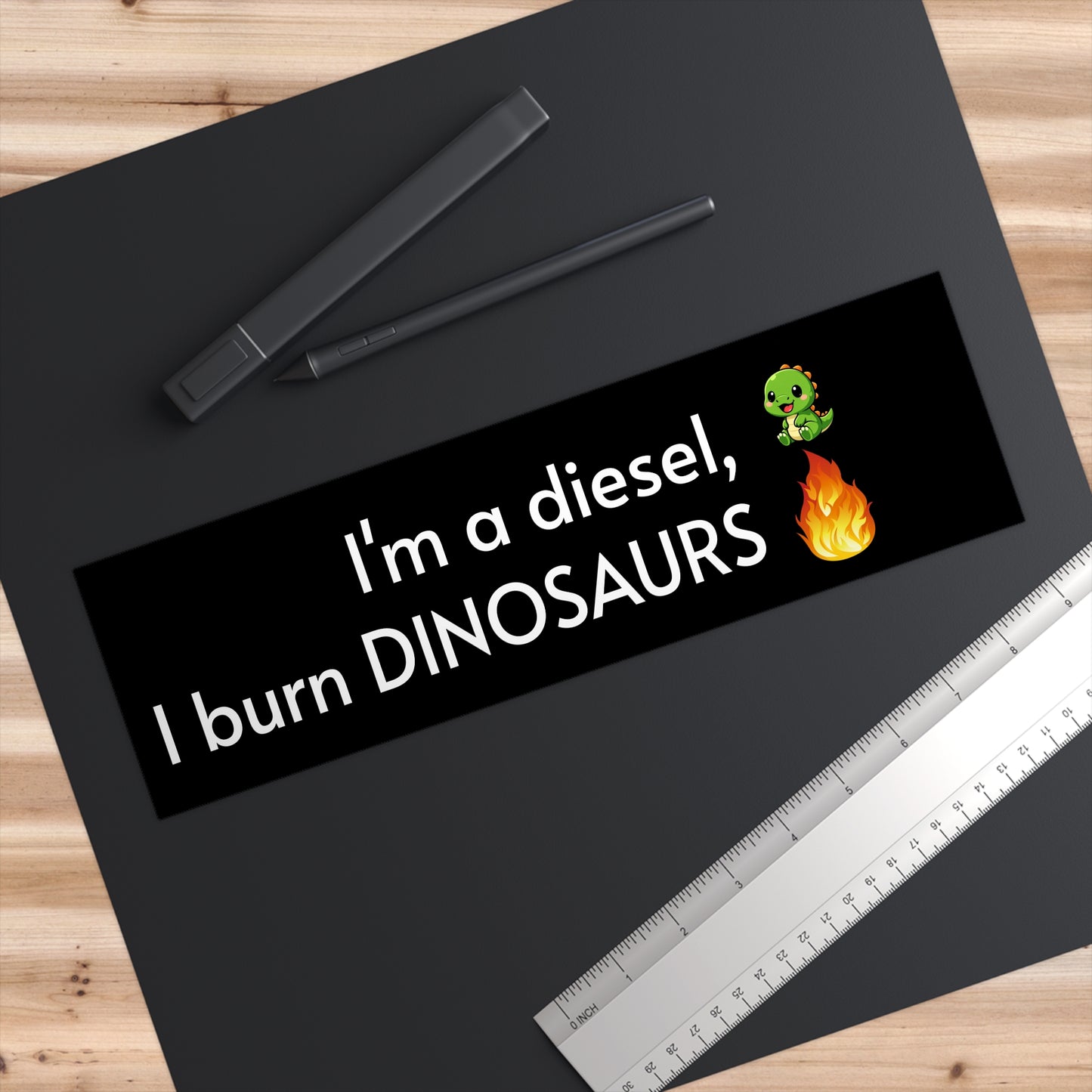 Bumper Sticker — "I'm a diesel, I burn DINOSAURS"